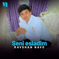 Постер песни Ravshan Navo - Seni esladim