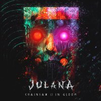 Постер песни Julana - Chainsaw // In Gloom