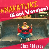 Постер песни Dias Ablayev - Nakatuki⁩ (Kuni Version)