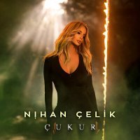 Постер песни Nihan Çelik - Çukur