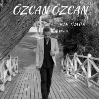 Постер песни Özcan Özcan - Bir Ömür