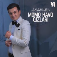 Постер песни Quvonchbek Do'stmurodov - Momo Havo qizlari
