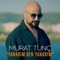 Постер песни Murat Tunç - Yanarım Ben Yanarım