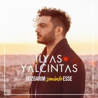 Постер песни İlyas Yalçıntaş - Rüzgarım Seninle Esse