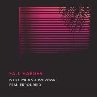 Постер песни DJ Nejtrino, KOLOSOV, Errol Reid - Fall Harder