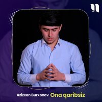 Постер песни Azizxon Burxonov - Ona qaribsiz