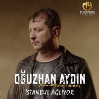 Постер песни Oğuzhan Aydın - İstanbul ağlıyor