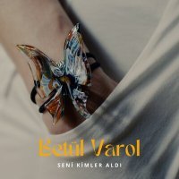 Постер песни Betül Varol - SENİ KİMLER ALDI