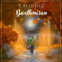Постер песни Laliddin - Baxtlimisan