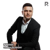 Постер песни Ortiqboy Ro'ziboyev - Egilarman