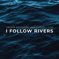 Постер песни Vadim Adamov, Hardphol, i La - I Follow Rivers