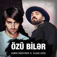 Постер песни Elşad Xose, Zamiq - Özü bilər