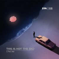 Постер песни DNDM - This Is Not The End