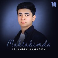 Постер песни Islambek Axmadov - Maktabimda