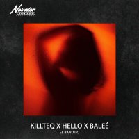Постер песни KILLTEQ, HELLO, Balee - El Bandito