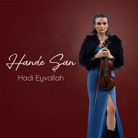 Постер песни Hande Şan - Hadi Eyvallah