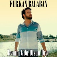 Постер песни Furkan Balaban - Benim Gibi Olsun Diye