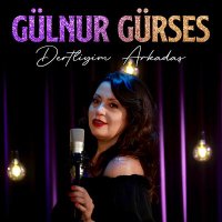 Постер песни Gülnur Gürses - Dertliyim Arkadaş