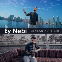 Постер песни Mevlan Kurtishi - Ey Nebi