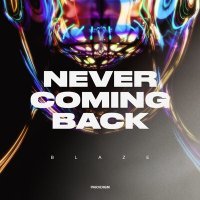 Постер песни Blaze - Never Coming Back