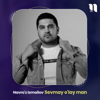 Постер песни Navro'z Ismailov - Sevmay o'lay man