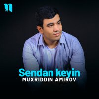 Постер песни Muxriddin Amirov - Sendan keyin