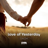 Постер песни DNDM - Love of Yesterday