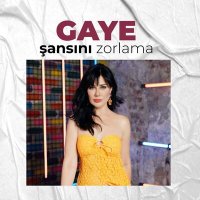 Постер песни Gaye - Şansını Zorlama