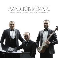 Постер песни Abdul Xalid, Şəhriyar İmanov, Bəbir Bəbirli - Azadlığın Memarı