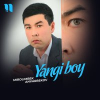 Постер песни Mirolimbek Anvarbekov - Yangi boy