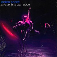 Постер песни Indigo Dance - Everytime We Touch