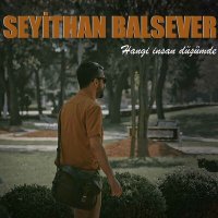 Постер песни Seyithan Balsever - Hangi İnsan Düşümde