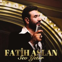 Постер песни Fatih Aslan - Sev Yeter