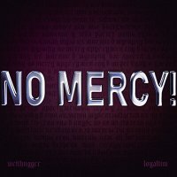 Постер песни wetthugger, Loyaltim - No Mercy!