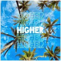 Постер песни VØRTEX - Higher