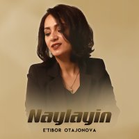 Постер песни E'tibor Otajonova - Naylayin