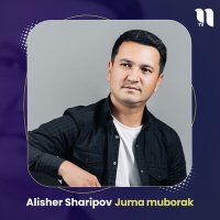 Постер песни Alisher Sharipov - Juma muborak