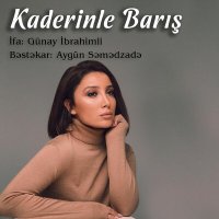 Постер песни Aygün Səmədzadə, Gunay Ibrahimli - Kaderinle Barış