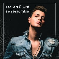 Постер песни Taylan Ülger - Sana Da Bu Yakışır