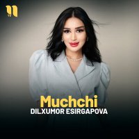 Постер песни Дилхумор Эсиргапова - Muchchi