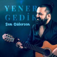 Постер песни Yener Gedik - Sen Gülersen