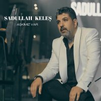 Постер песни Sadullah Keleş - Aşkımız Var