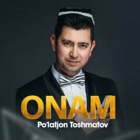 Постер песни Пулатжон Тошматов - Onam