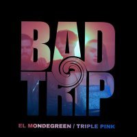 Постер песни El Mondegreen, Triple Pink - BAD TRIP