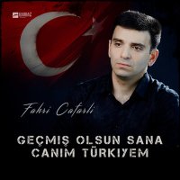 Постер песни Fahri Cafarli - Geçmiş olsun sana canim Türkiyem