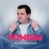 Постер песни Atash Kadamov - Yondim