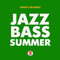 Постер песни Sergey Oblomov - Jazz Bass Summer