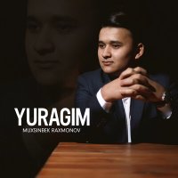 Постер песни Muxsinbek Raxmonov - Yuragim