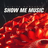Постер песни Nikita Marasey - Show Me Music