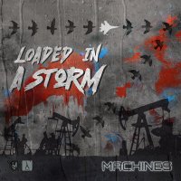 Постер песни Machines - Loaded in a Storm